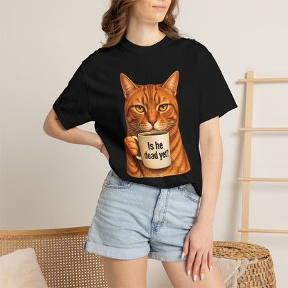 Is He Dead Yet Cat T-Shirt