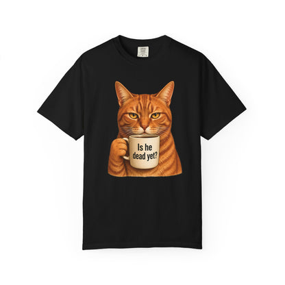 Is He Dead Yet Cat T-Shirt