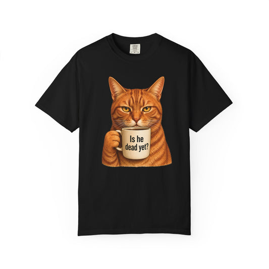 Is He Dead Yet Cat T-Shirt