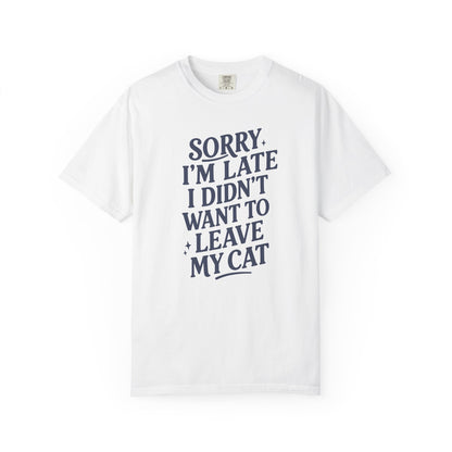 Sorry I’m Late Cat T-Shirt