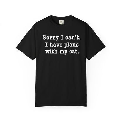 Sorry I Can’t Cat T-Shirt