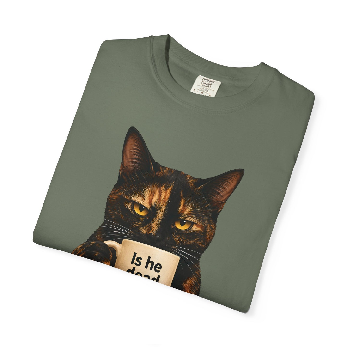 Is He Dead Yet Tortie Cat T-Shirt