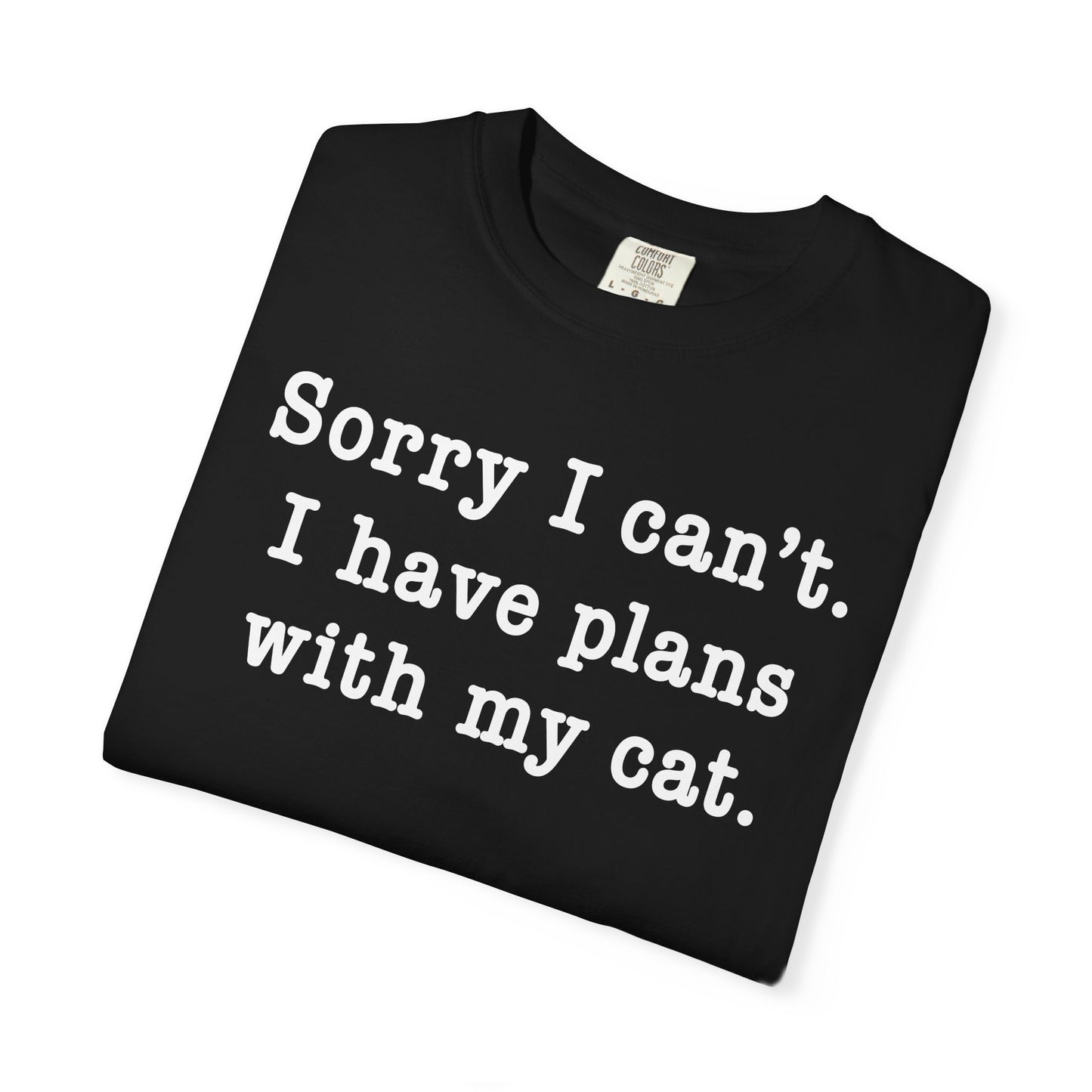 Sorry I Can’t Cat T-Shirt