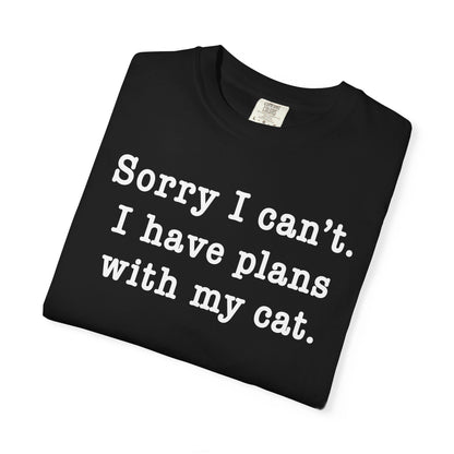 Sorry I Can’t Cat T-Shirt