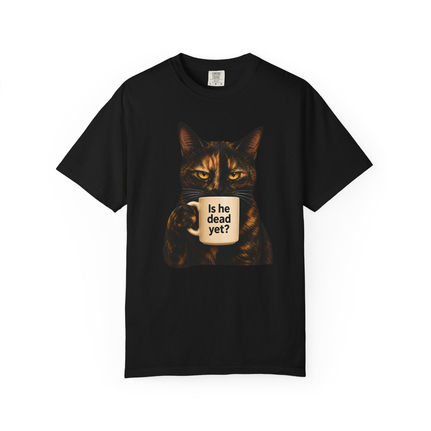 Is He Dead Yet Tortie Cat T-Shirt