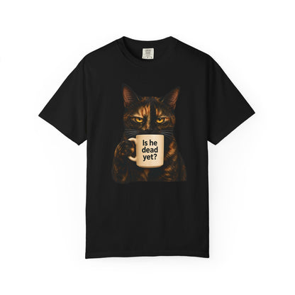 Is He Dead Yet Tortie Cat T-Shirt