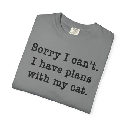 Sorry I Can’t Cat T-Shirt
