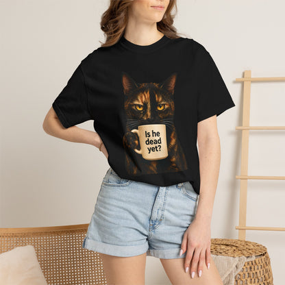 Is He Dead Yet Tortie Cat T-Shirt
