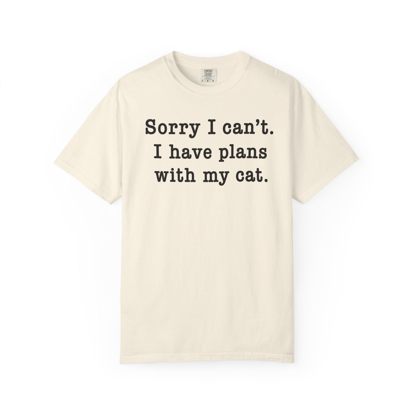 Sorry I Can’t Cat T-Shirt