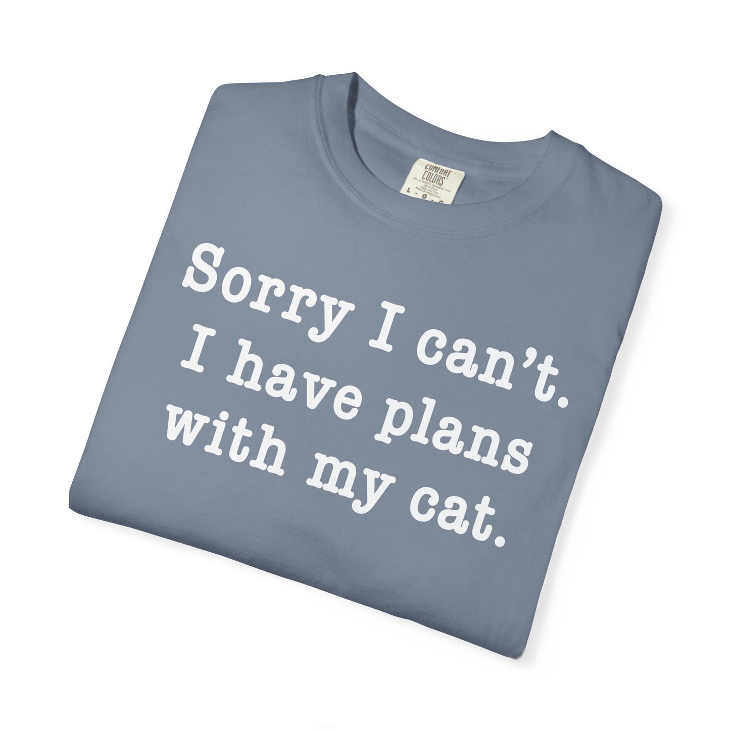 Sorry I Can’t Cat T-Shirt