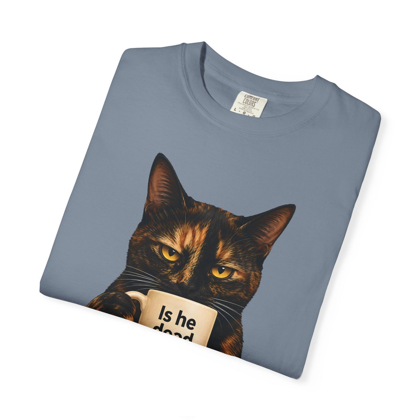 Is He Dead Yet Tortie Cat T-Shirt