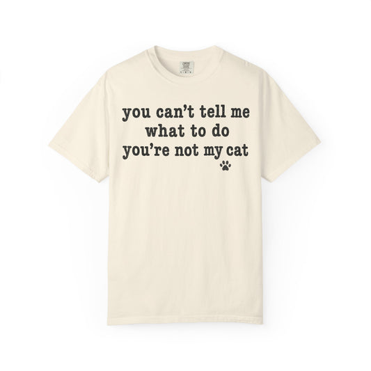You’re Not My Cat T-Shirt