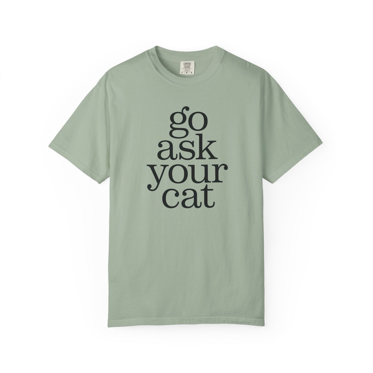 Go Ask Your Cat T-Shirt