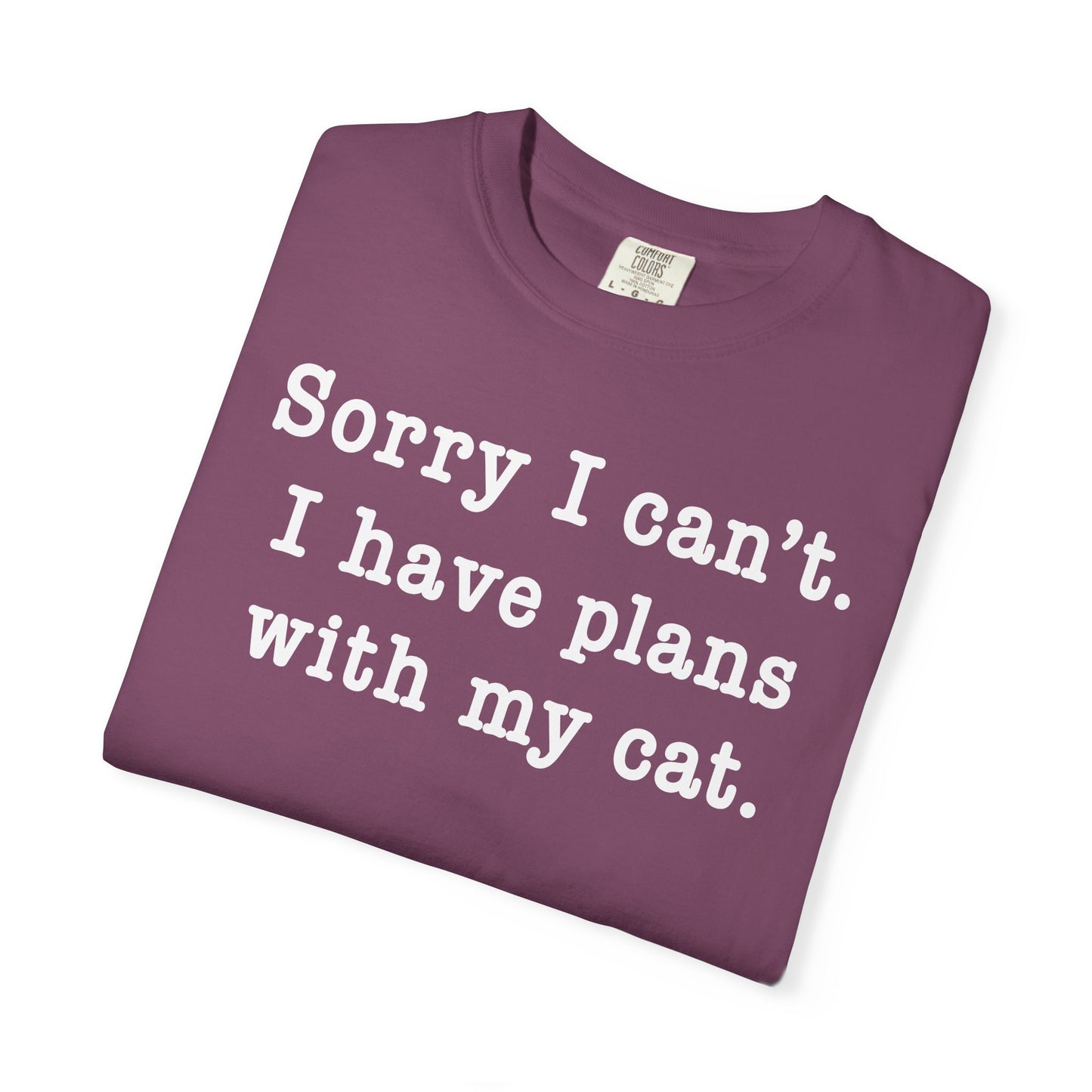 Sorry I Can’t Cat T-Shirt