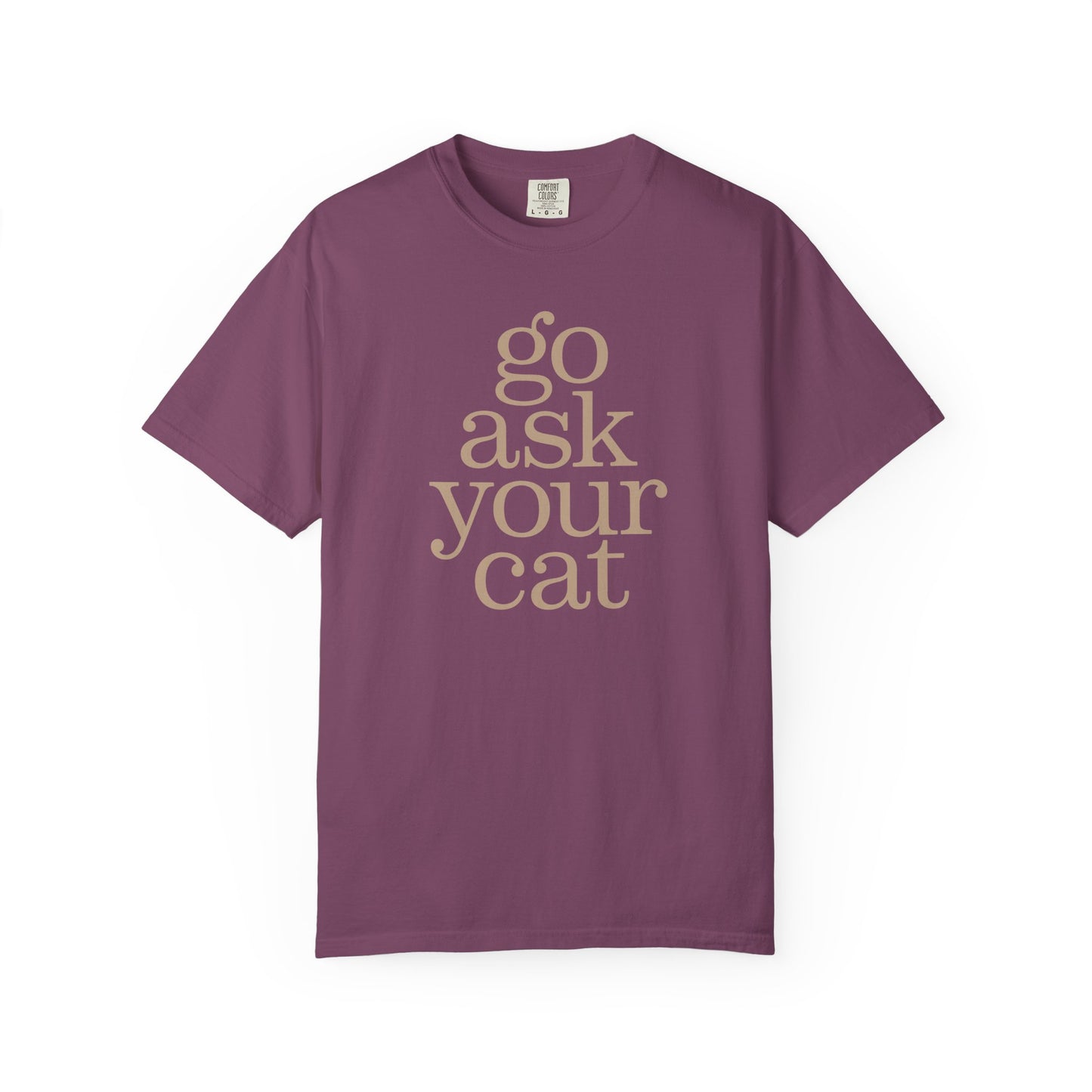 Go Ask Your Cat T-Shirt